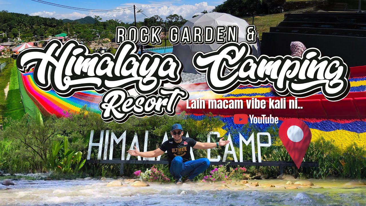 ROCK GARDEN & HIMALAYA Camp Resort | Lain macam VIBE kali ni