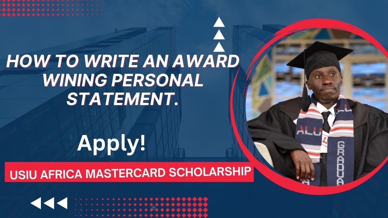 Mastercard Scholarship at USIU: Part 2 of How to write an engaging personal statement. (Undergrad)