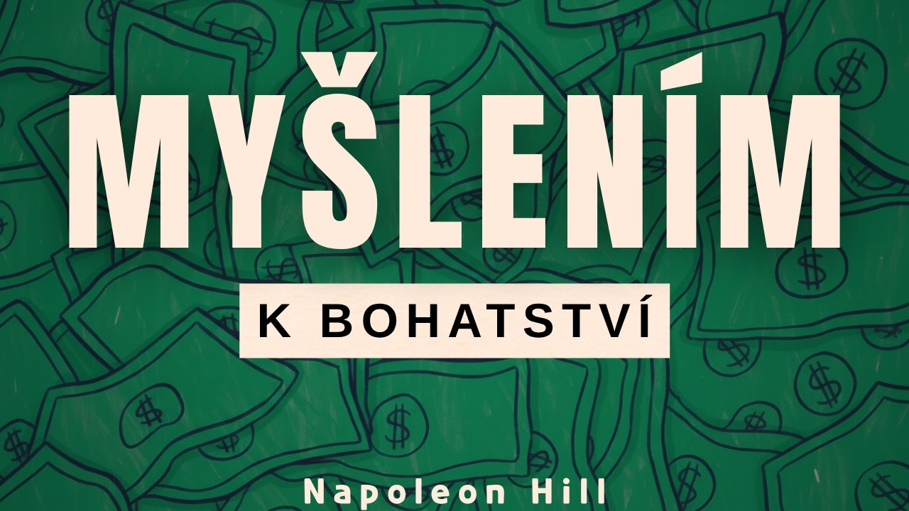 Myšlením k bohatství - [ÚPLNÉ shrnutí] Napoleon Hill