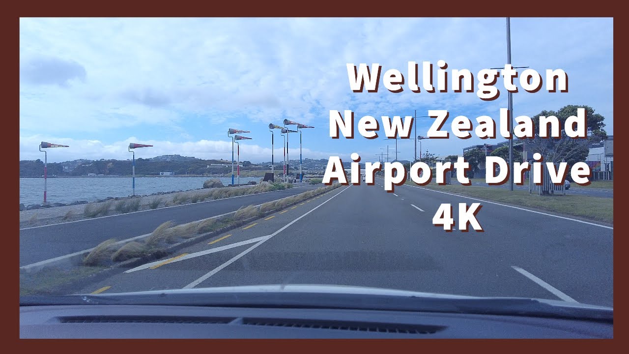 Wellington New Zealand Airport Drive 4K