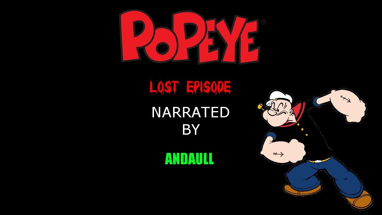 Cartoon Creepypasta - Popeye The Sailor Man - Lost Episode