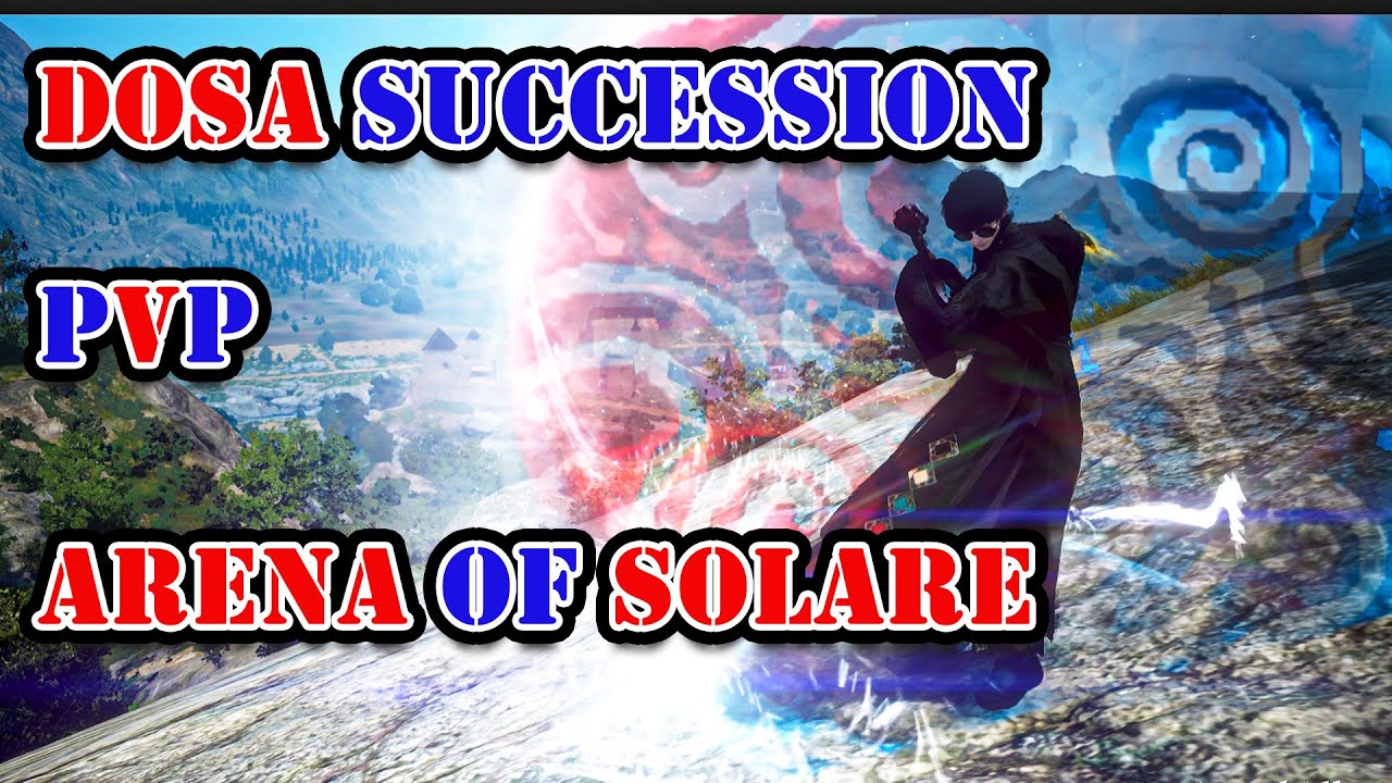DOSA Succession PVP time l Play Arena of Solare AOS - Black Desert online