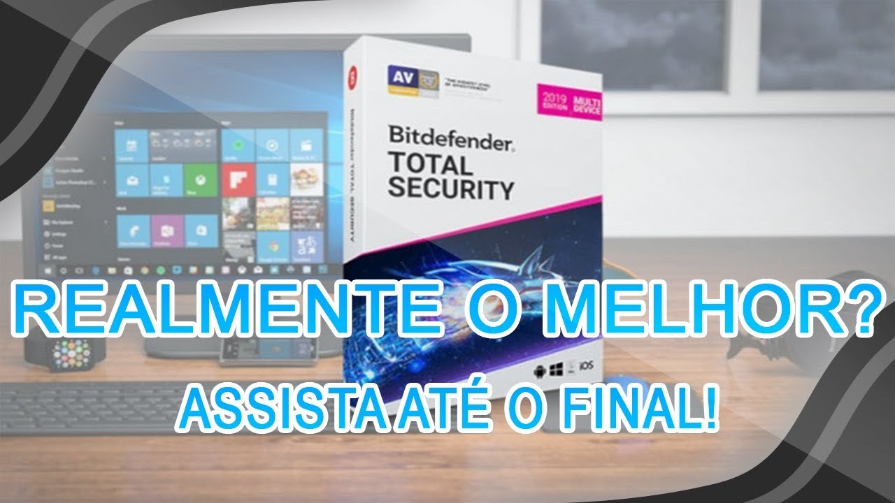 Bitdefender Total Security 2019 - O melhor antiv&iacute;rus do mercado - AN&Aacute;LISE COMPLETA