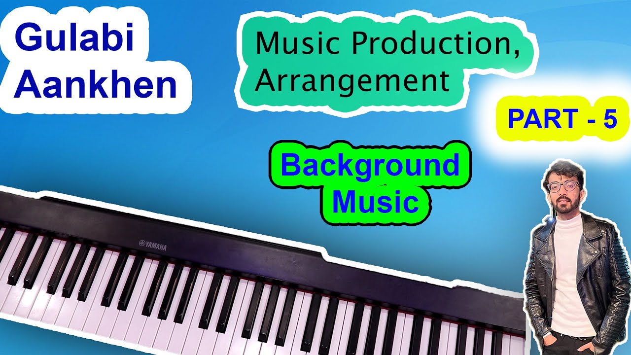 Gulabi Aankhen - Cover Songs Ka Background Music Kaise Banaye | Music Production - PART 5