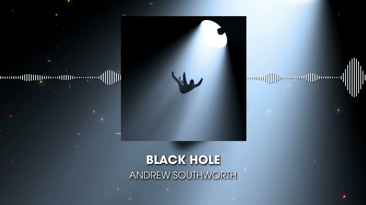 Andrew Southworth - Black Hole (Official Visualizer)