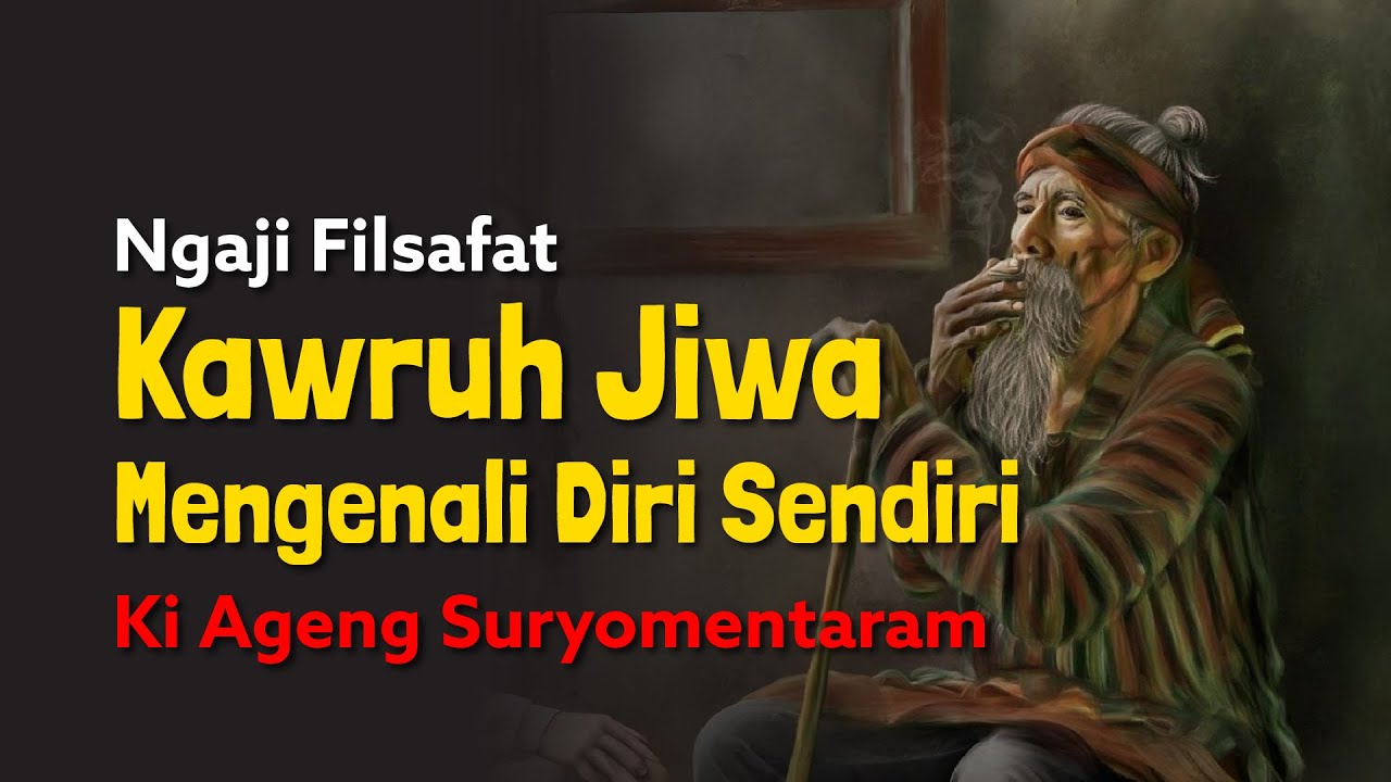 Ngaji Filasafat: Kawruh Jiwa - Meruhi Awakipun Piyambak - Ki Ageng Suryomentaram | Dr Fahruddin Faiz