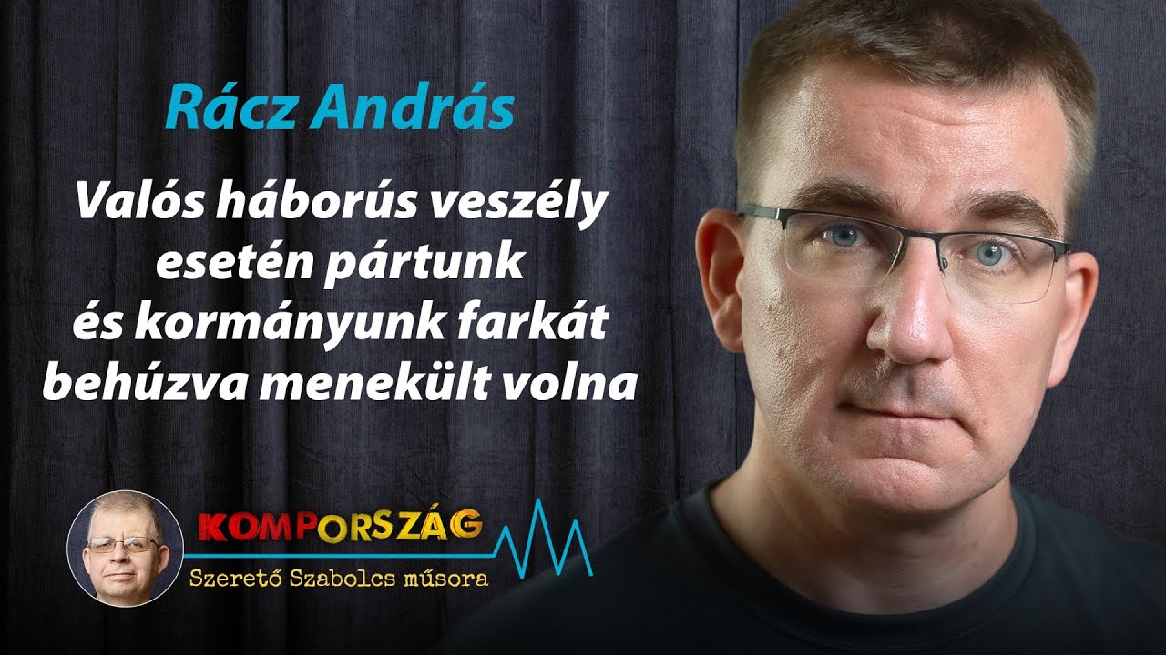 Rácz András: Valós háborús veszély esetén kormányunk farkát behúzva menekült volna – Kompország