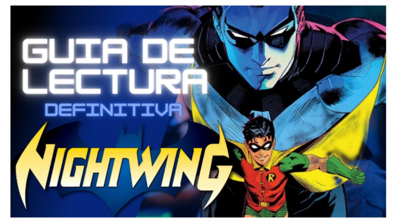 NIGHTWING - ¿COMO EMPEZAR A LEER SUS COMICS ? | 📚 GUIA DE LECTURA DEFINITIVA [ 1980 -2024 ]
