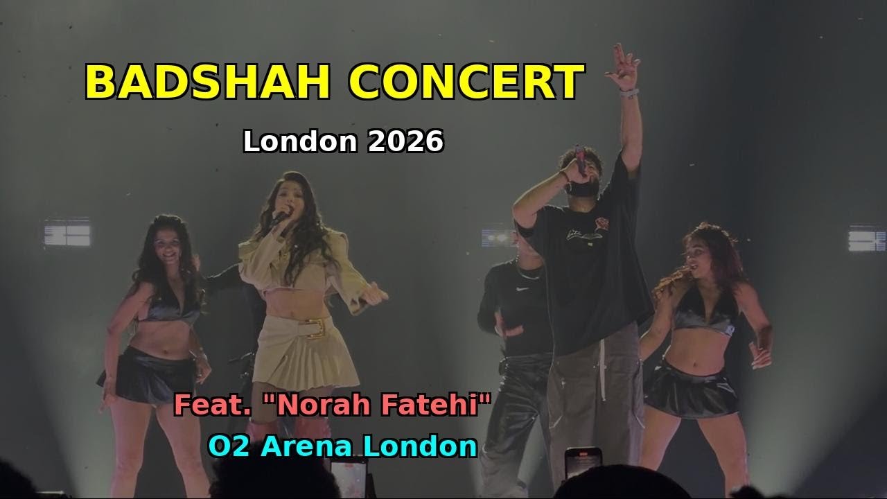 BADSHAH Concert In London 🇬🇧 2026 Feat. NORAH FATEHI - O2 Arena London 🇬🇧 2026