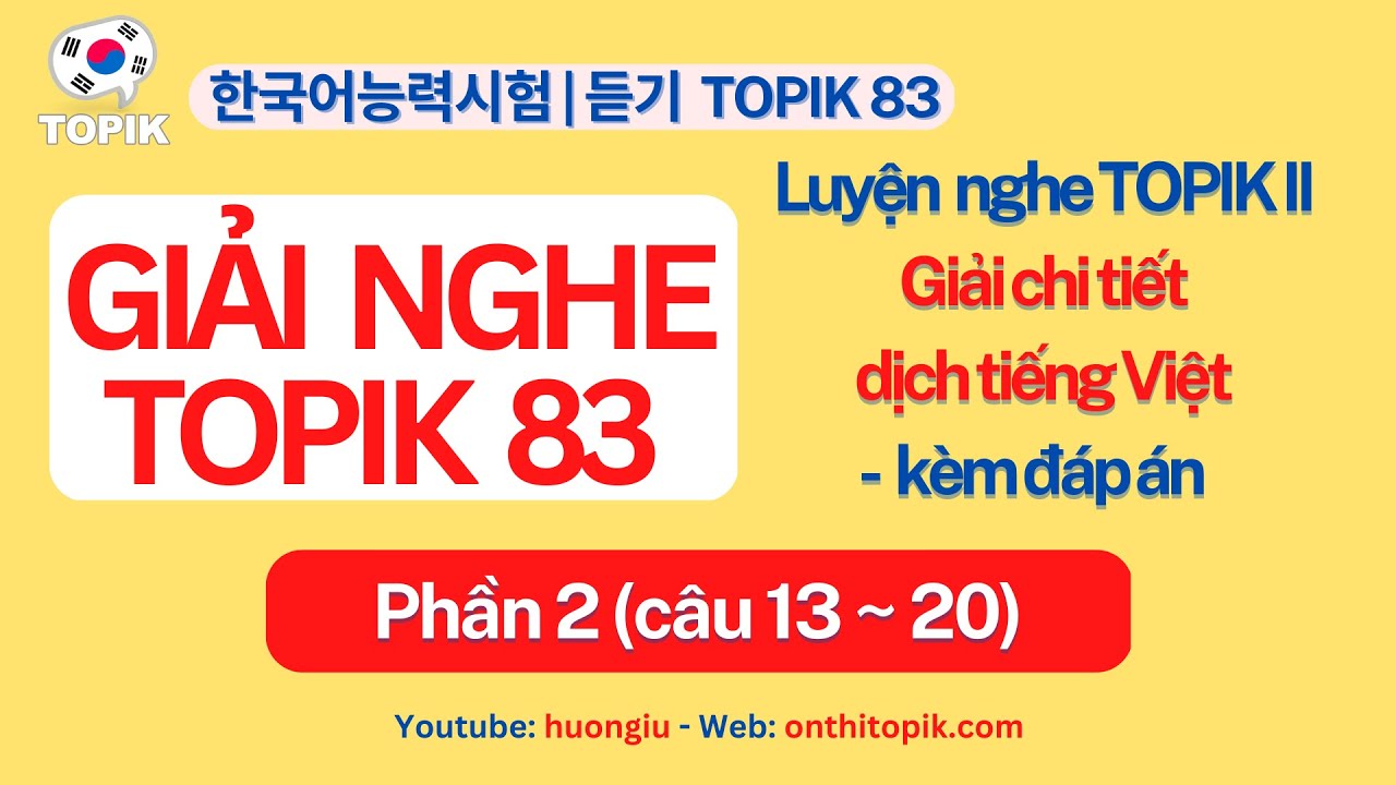 GIẢI ĐỀ NGHE TOPIK 83 kèm đáp án | TOPIK II 듣기 LISTENING | Luyện nghe 3 bước | Phần 2