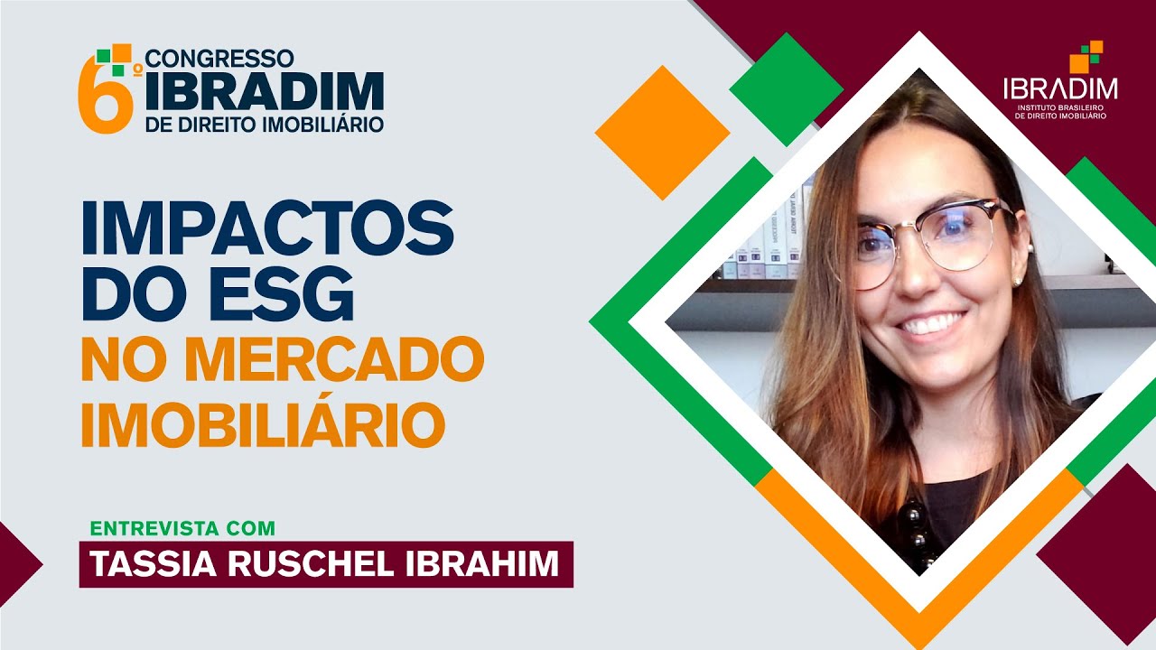 6º Congresso Ibradim entrevista: Impactos do ESG no mercado imobiliário, por Tassia Ruschel