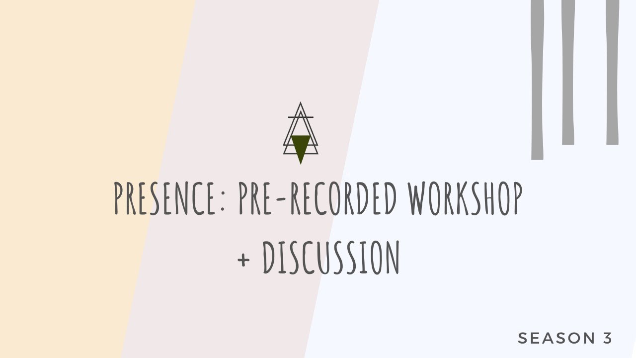 PRESENCE: PRE-RECORDED WORKSHOP