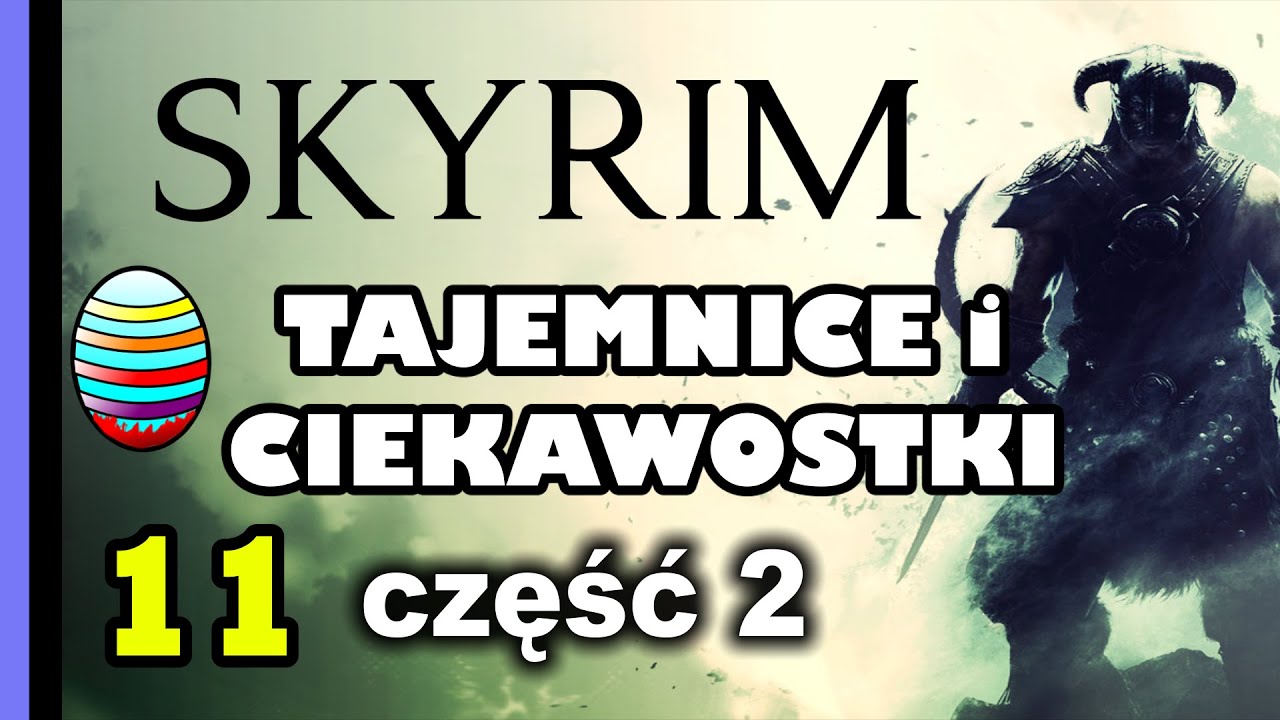 Easter Eggs - Tajemnice i Ciekawostki 11: TES V Skyrim cz.2