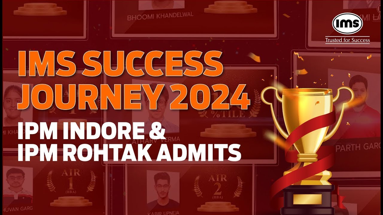 IMS Success Journey 2024 | IPM Indore and Rohtak Admits