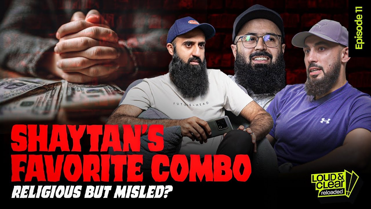 Religious... But Misled? Shaytan’s Favorite Combo. | Loud n Clear Reloaded | Ep. 9