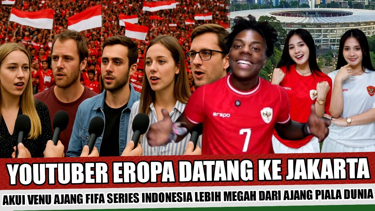 TRENDING DI NEGARA EROPA~PARA YOUTUBER DUNIA DATANG KE JAKARTA DEMI MELIHAT VENUE AJANG FIFA SERIES