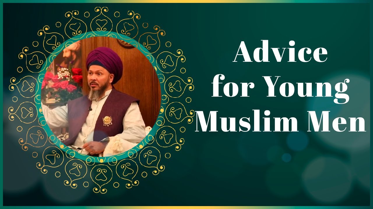 Advice for Young Muslim Men
