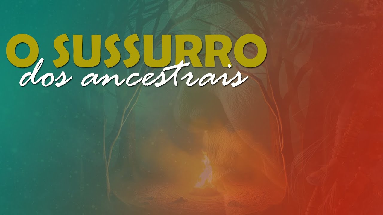 O SUSSURRO DOS ANCESTRAIS - Música Xamânica de Intuição - O CANTO ANCESTRAL