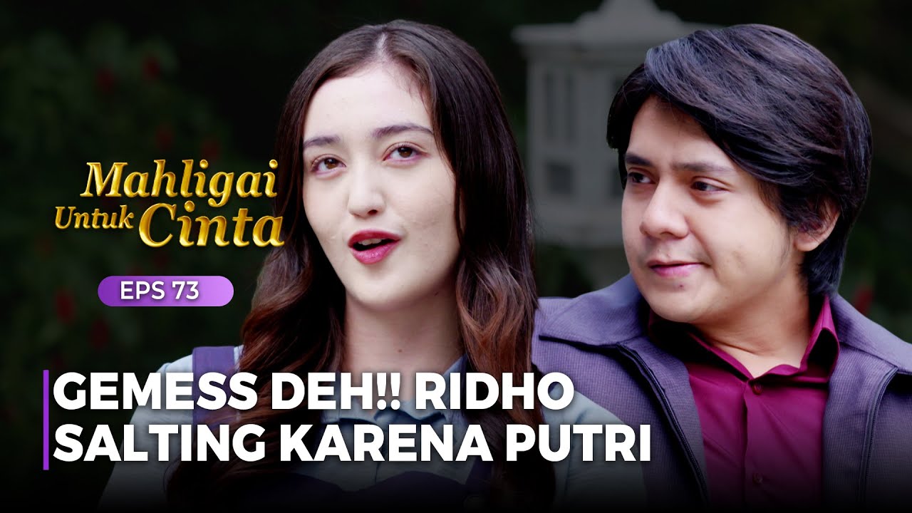 GEMESS DEH!! Pertanyaan Putri Bikin Ridho Salting | MAHLIGAI UNTUK CINTA | Eps 73