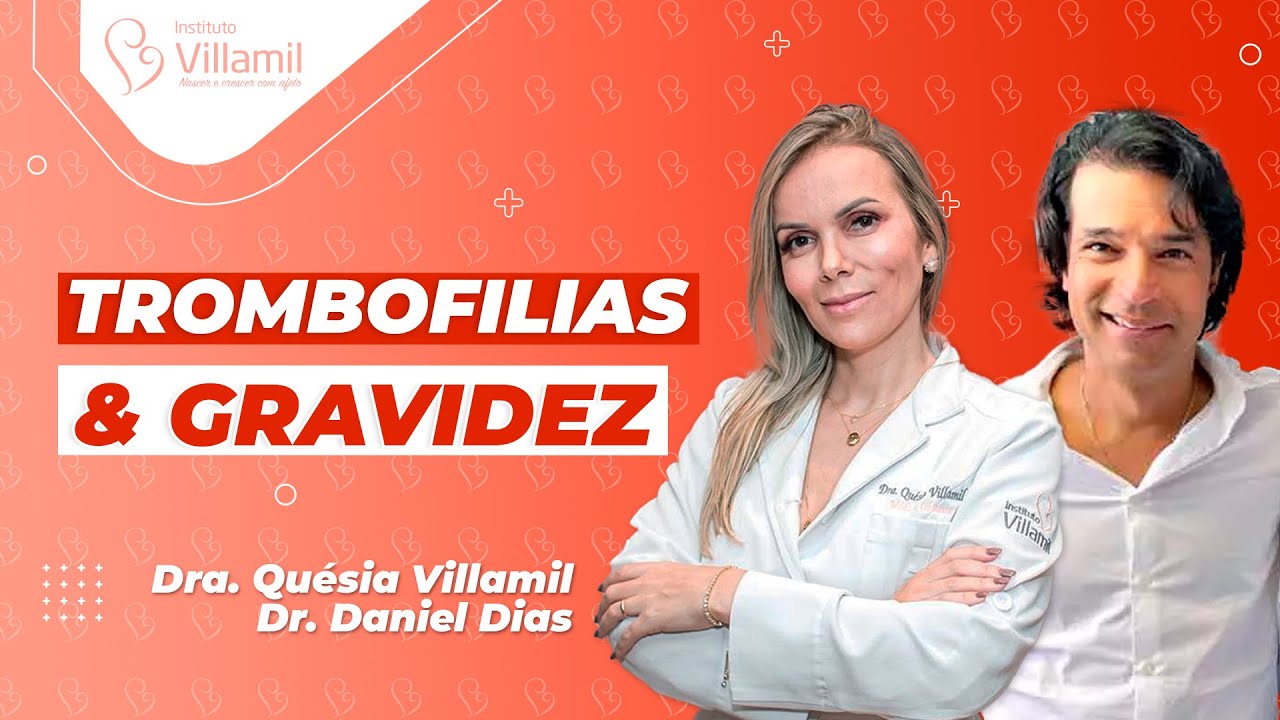 TROMBOFILIAS E GRAVIDEZ | Dra. Qu&eacute;sia Villamil e Dr. Daniel Dias | Instituto Villamil