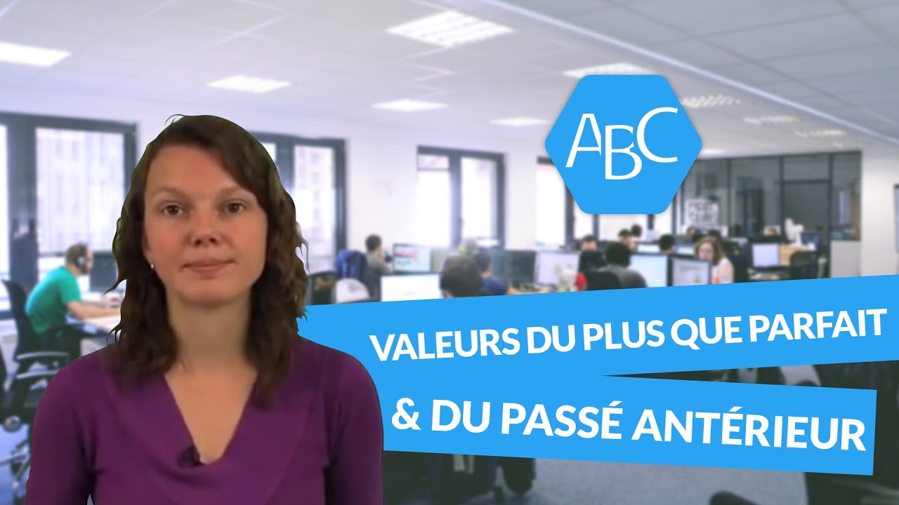 Cours de français sur les valeurs du plus que parfait et du passé antérieur