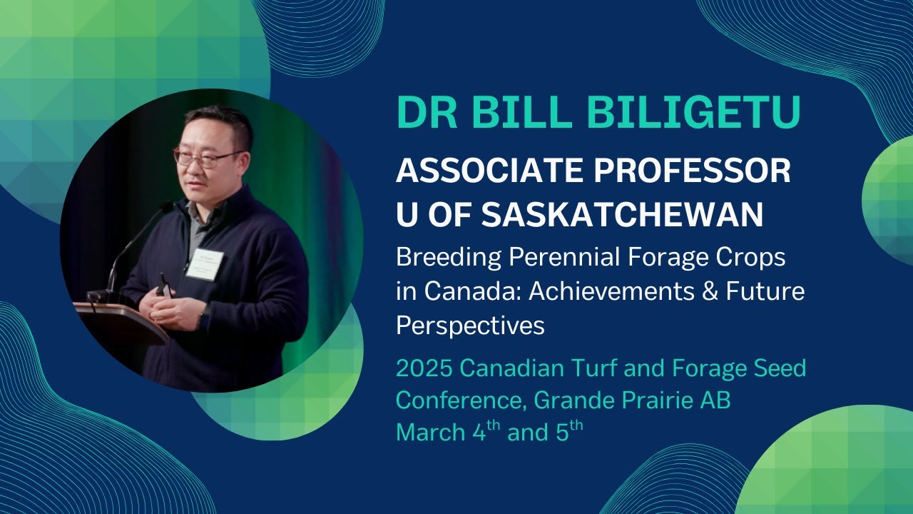 Breeding Perennial Forage Crops in Canada: Achievements & Future Perspectives - Dr Bill Biligetu