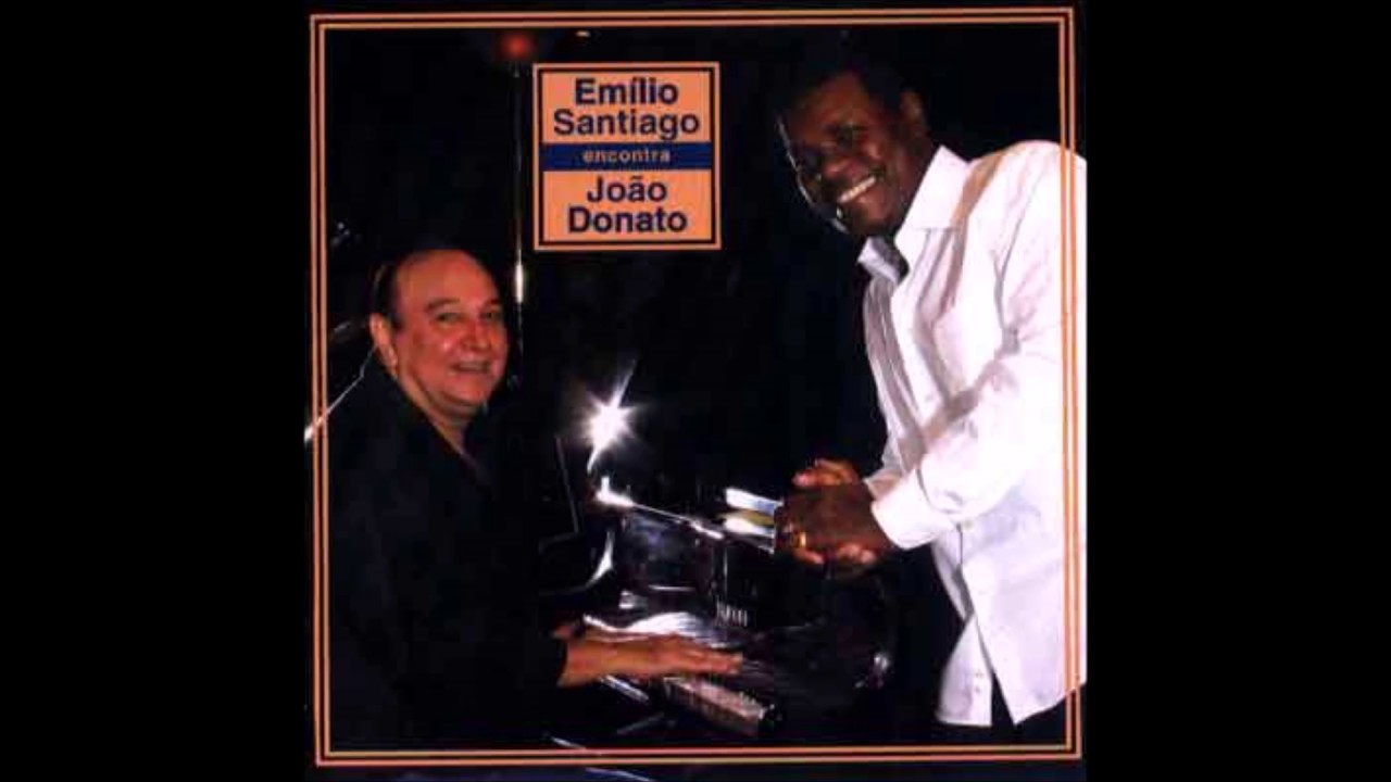 Até quem sabe - Emílio Santiago & João Donato (2003)