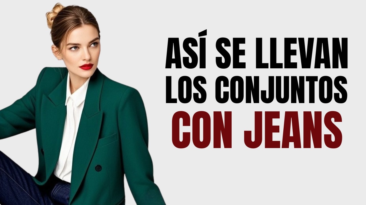 5 Conjuntos con Jeans que Lucen Sofisticados y Modernos