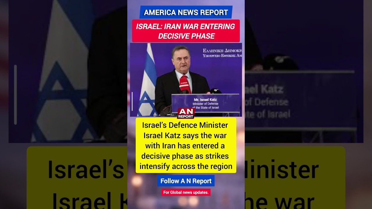Israel Says Iran War Entering &ldquo;Decisive Phase&rdquo; | Middle East Escalation | A N REPORT