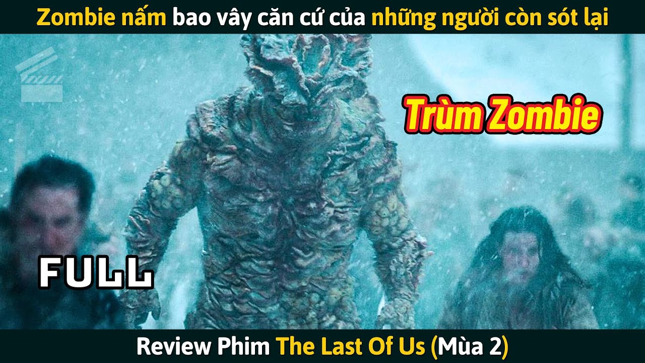 [Review Phim] THE LAST OF US (Mùa 2 Full) - Zombie Nấm Bao Vây Căn Cứ Của Những Người Còn Sót Lại
