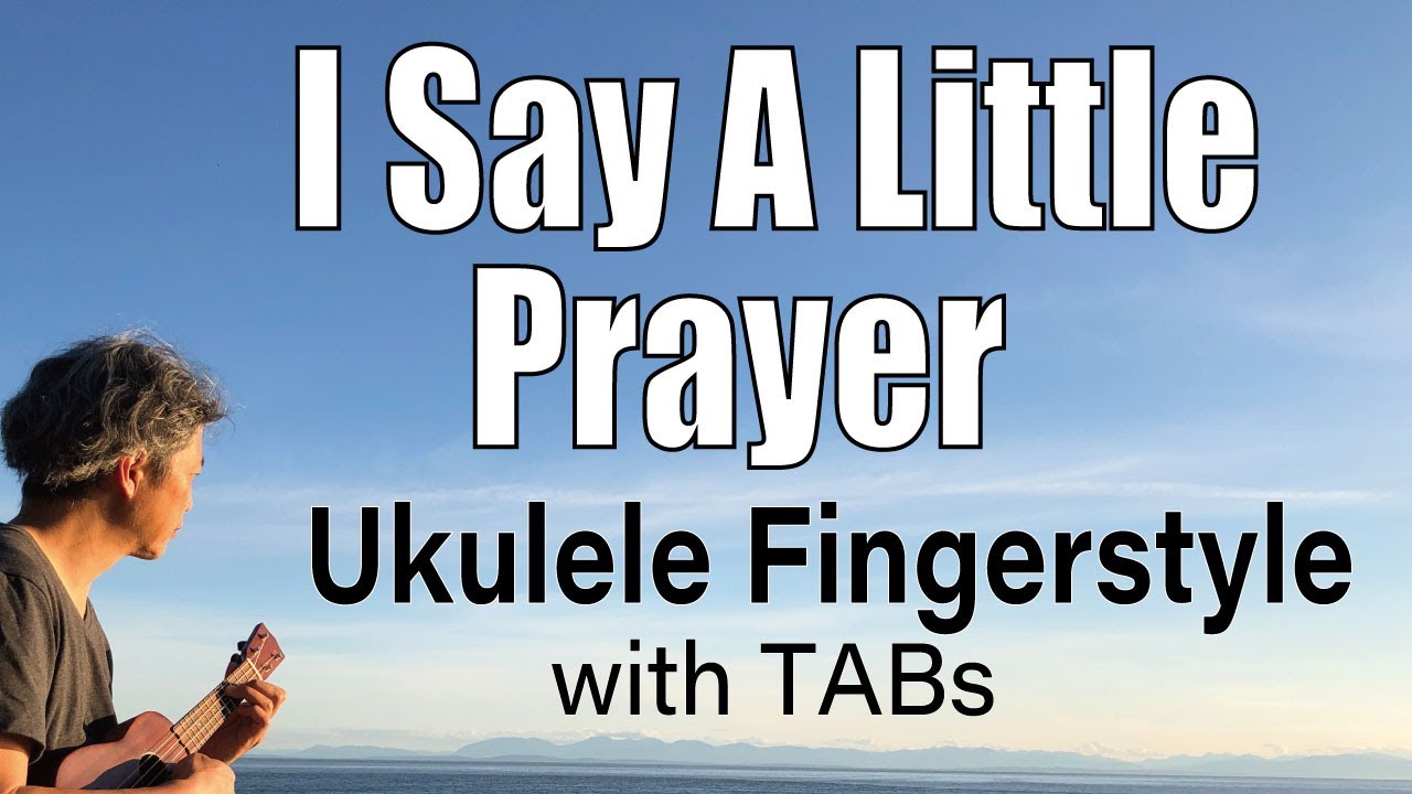 I Say A Little Prayer (Aretha Franklin)  [Ukulele Fingerstyle] Play-Along with TABs