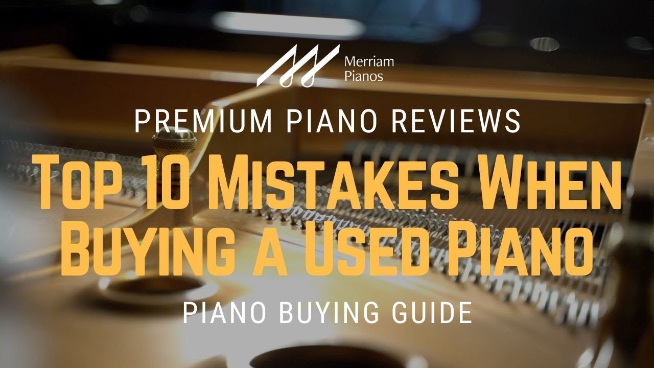 🎹 Buying a Used Piano? | 10 Missteps You Need to Steer Clear of! 🎹