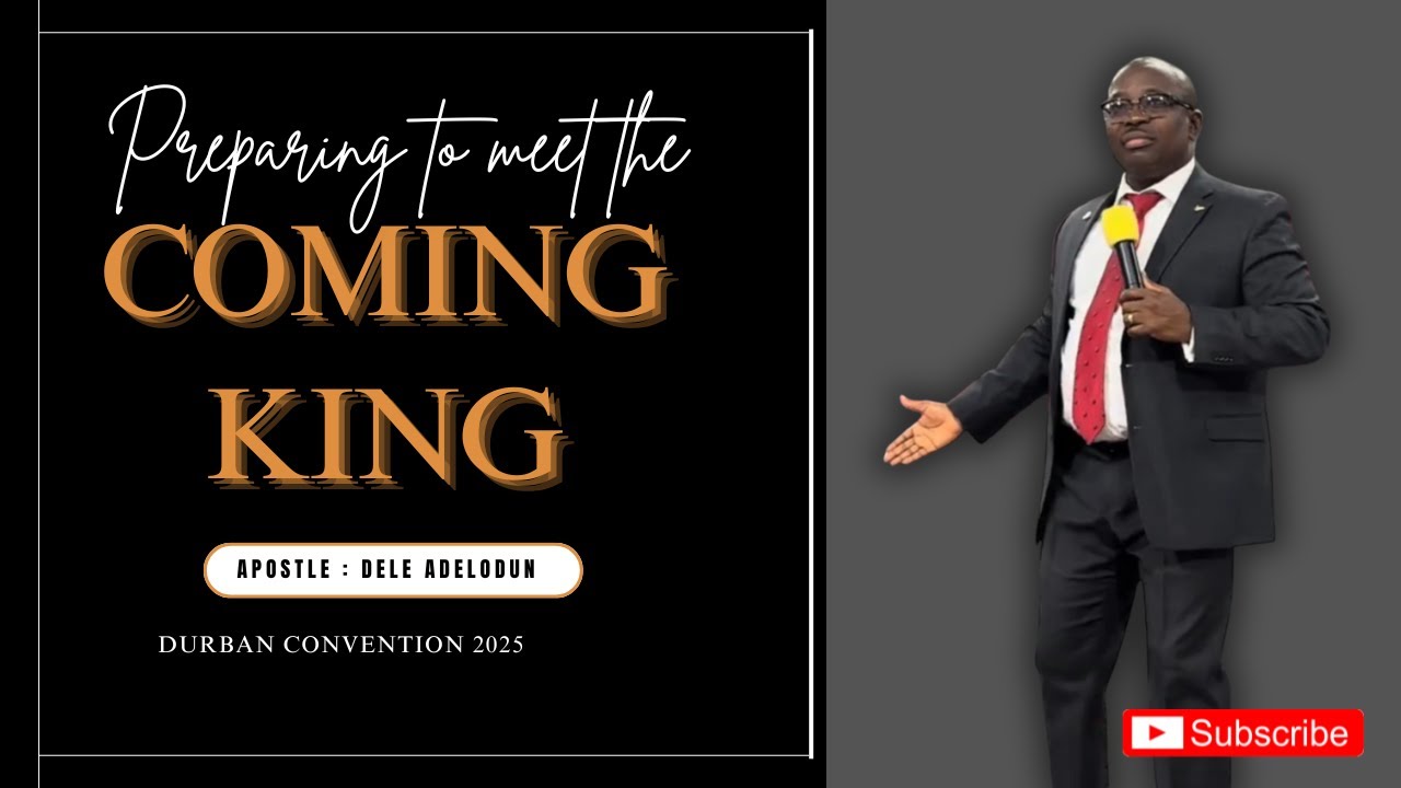 Preparing to meet the coming King - Apostle :Dele Adelodun #2025
