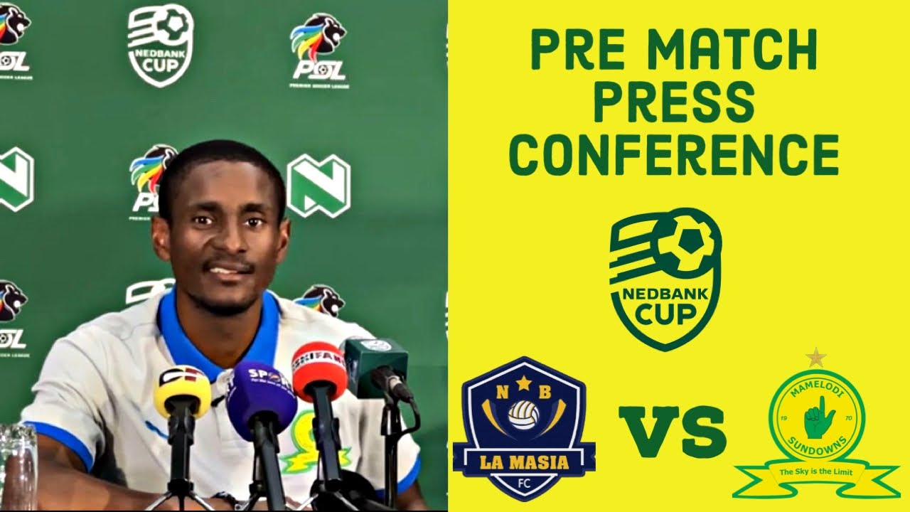 NB La Masia VS Mamelodi Sundowns | Coach Rhulani Mokwena’s pre match press conference