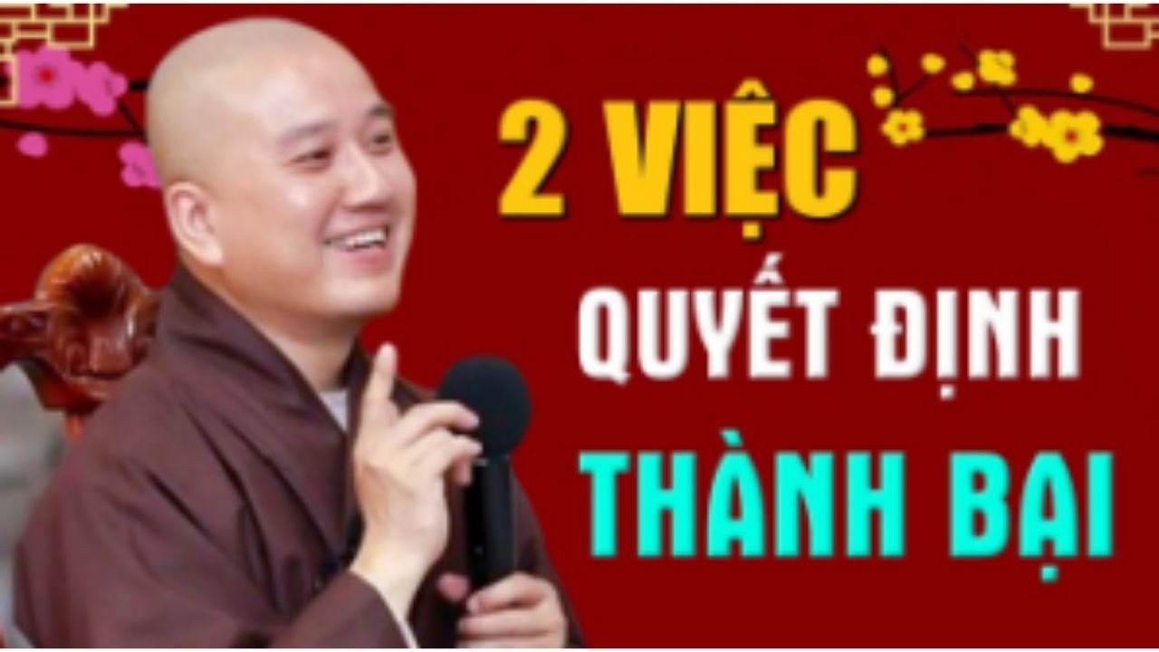 Thành Bại đời người là do 2 VIỆC NÀY quyết định - Thầy Thích Pháp Hòa