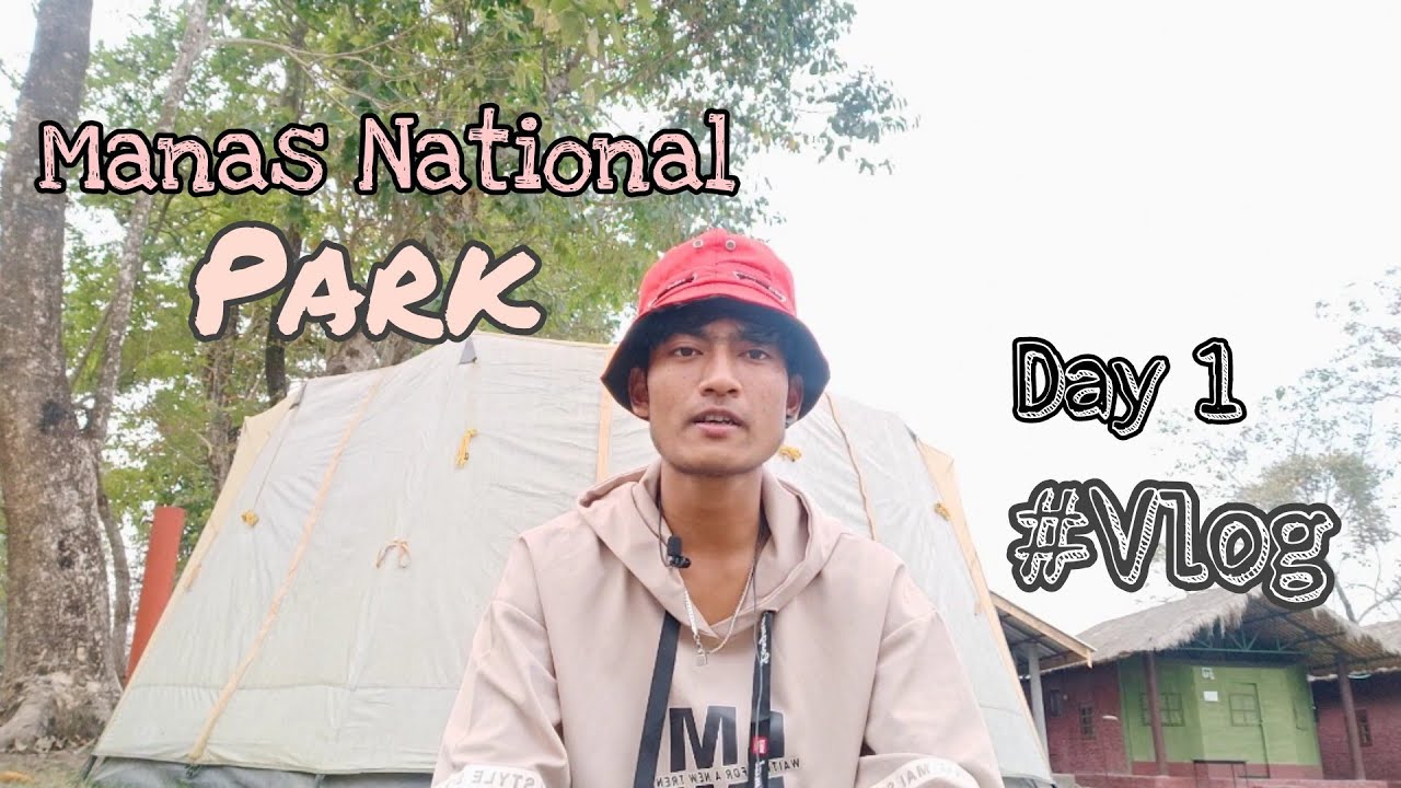 Manas National park vlog | Day 1 || Dreamjit || Wild life ||
