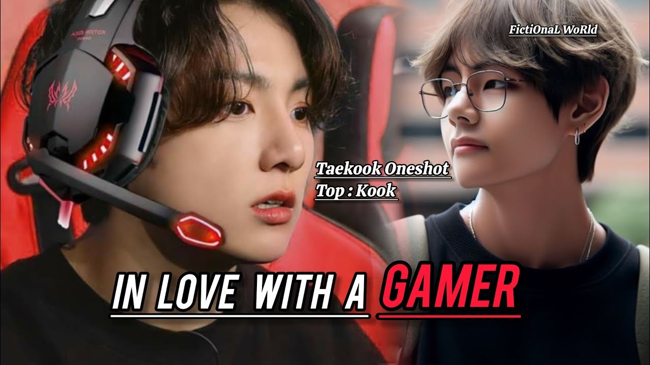 Taekook Oneshot || In Love With A Gamer || Top kook 