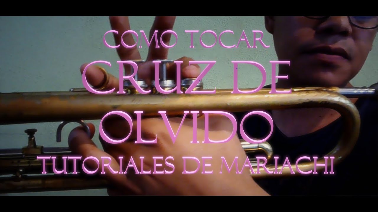Como tocar cruz de olvido en la trompeta