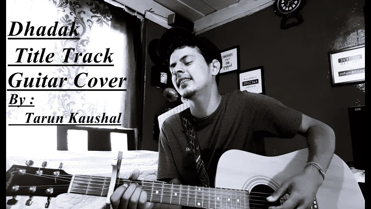 Dhadak Title Track | Ajay Gogavale | Shreya Ghoshal | Live | Raw Guitar Cover | Tarun Kaushal