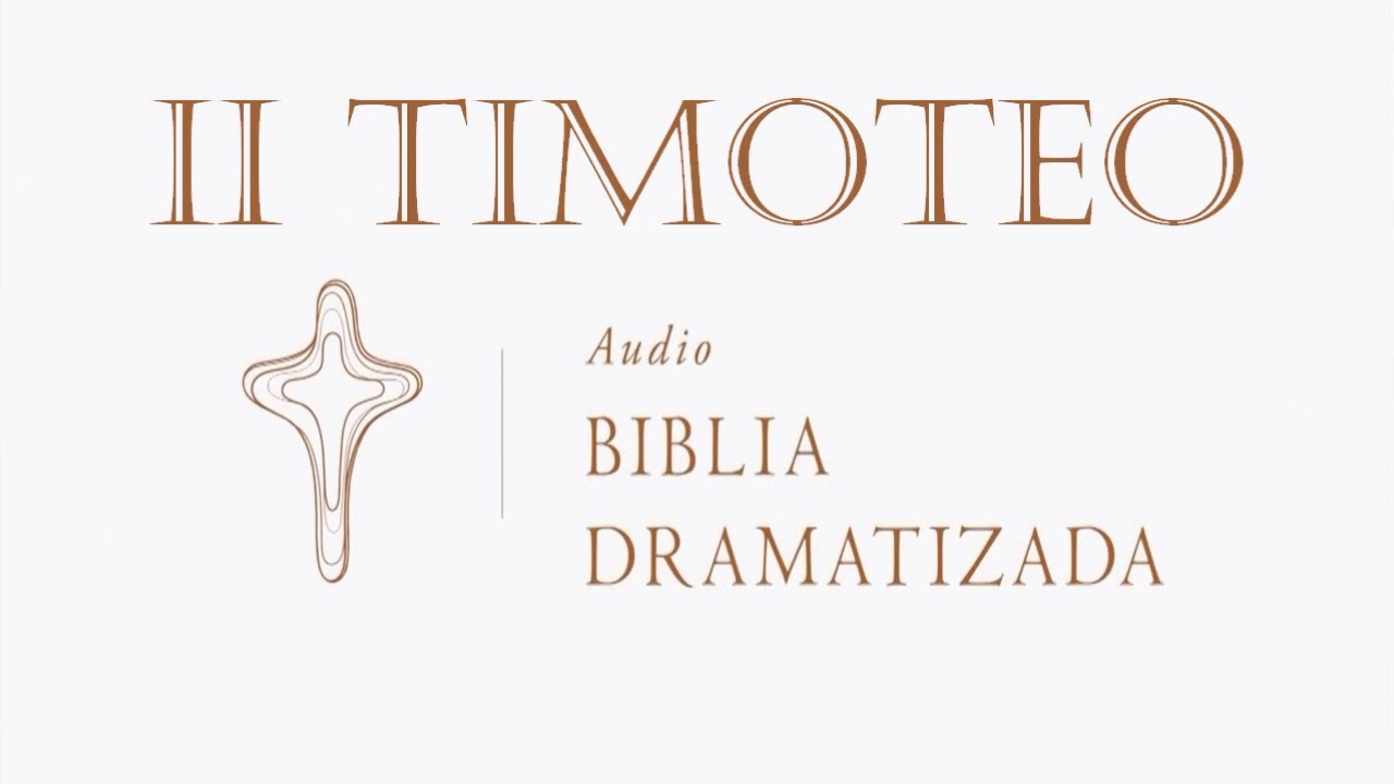 2 TIMOTEO   AUDIO BIBLIA DRAMATIZADA   NUEVA TRADUCCIÓN VIVIENTE