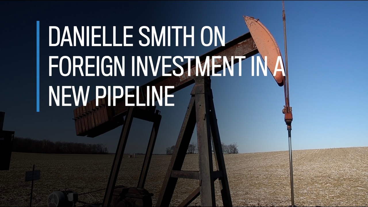 Danielle Smith on Foreign Investment in a New Pipeline