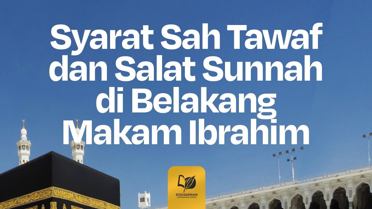 39. Syarat Sah Tawaf dan Salat Sunnah di Belakang Makam Ibrahim