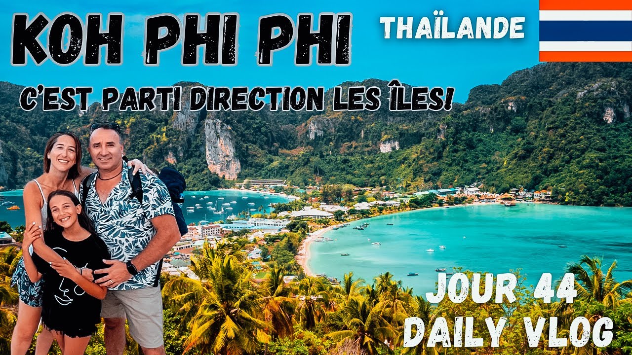 VLOG FAMILLE EN THAÏLANDE : De Phuket à Koh Phi Phi : l'aventure continue!