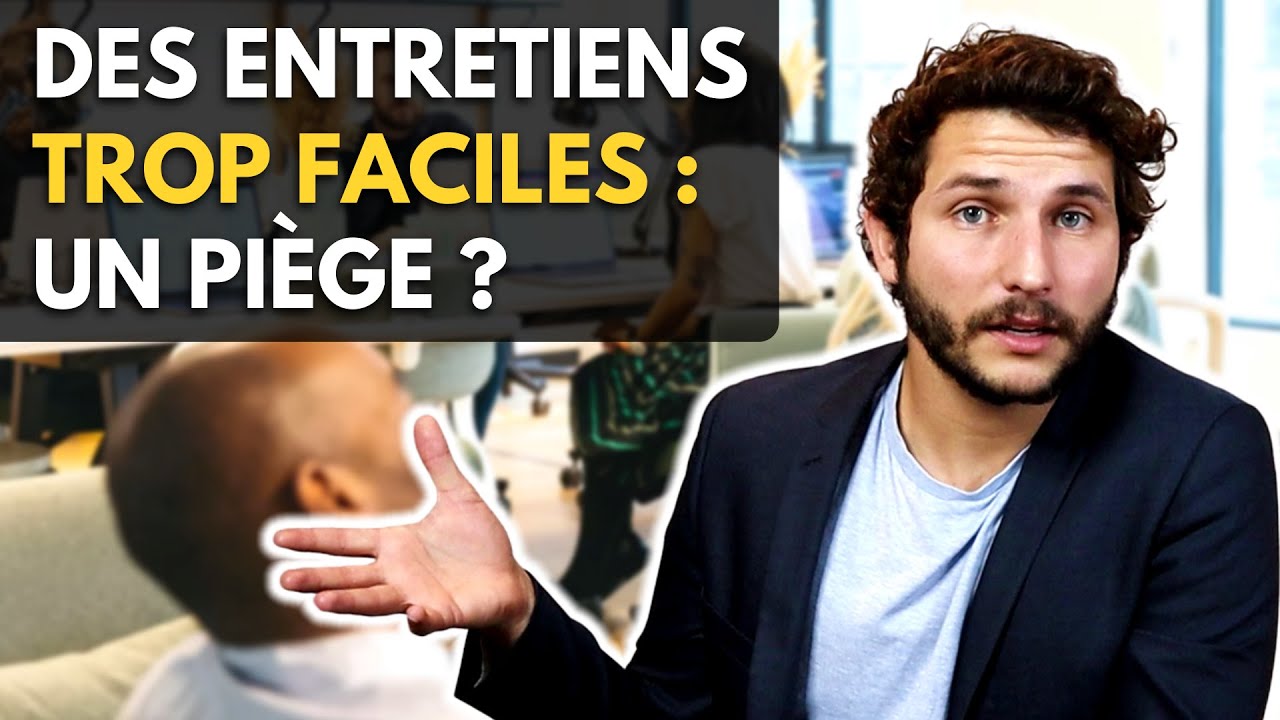Entretien Trop FACILE = Piège ?