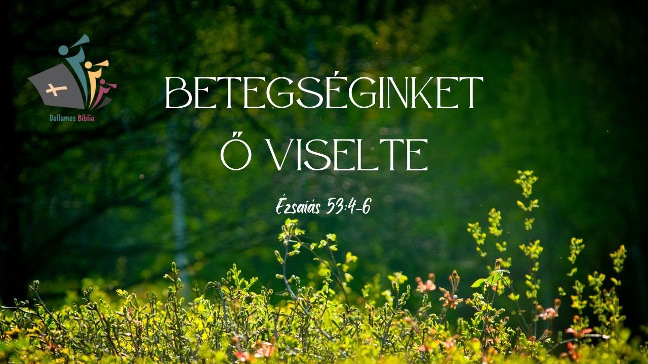 2. Dallamos Biblia - Betegs&eacute;ginket Ő viselte | Naomi & Nancy
