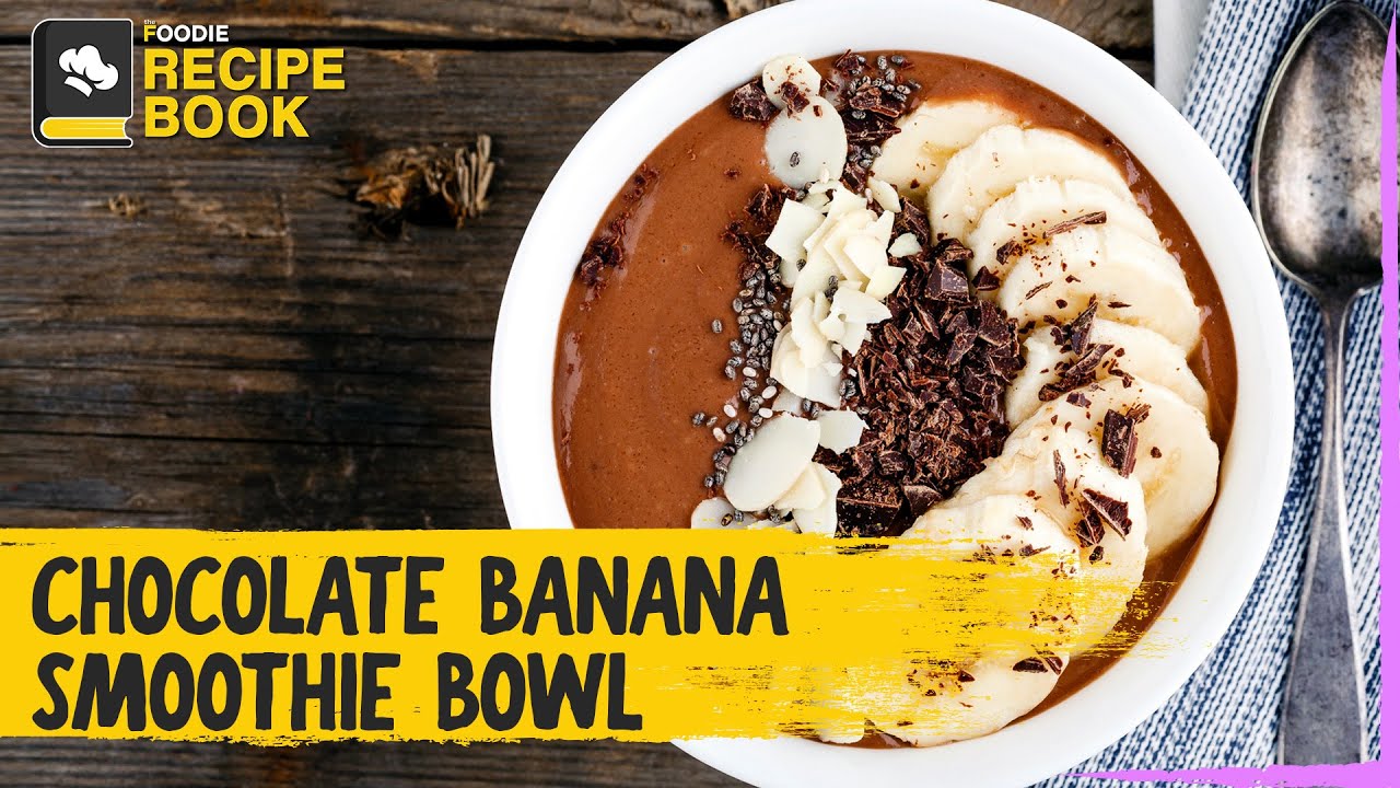 Chocolate Banana Smoothie Bowl | Tasty & Healthy Breakfast Bowl | The Foodie