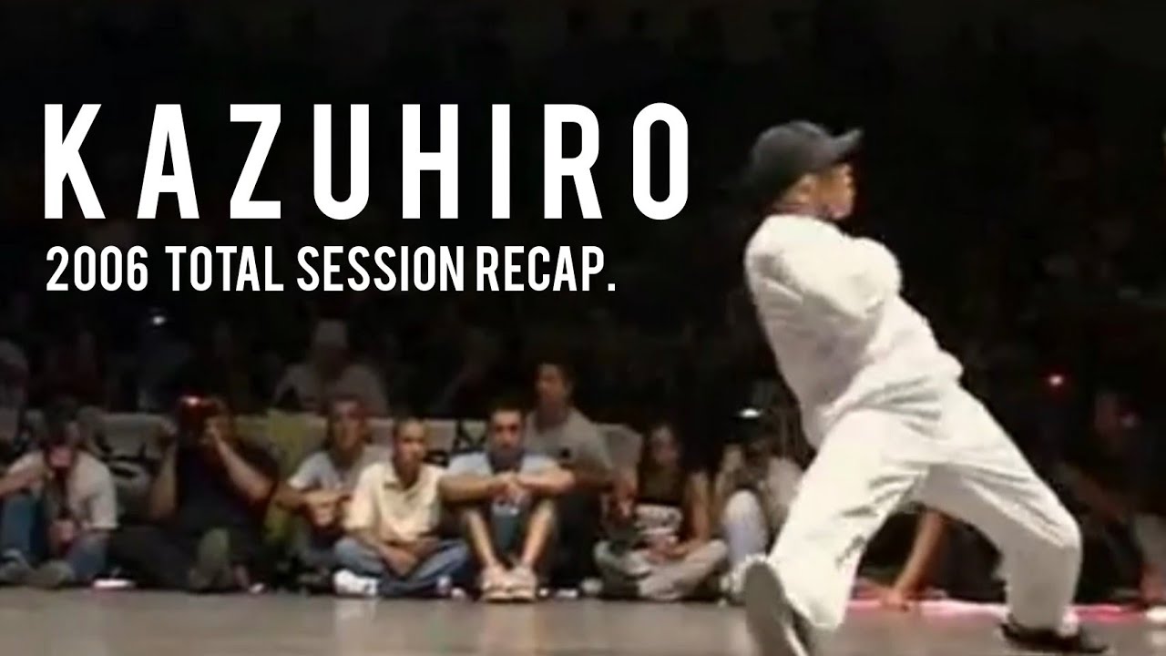 일본 전설의 풋워크. KAZUHIRO (카즈히로) 2006 Total Session in France Recap. // KoreanRoc.