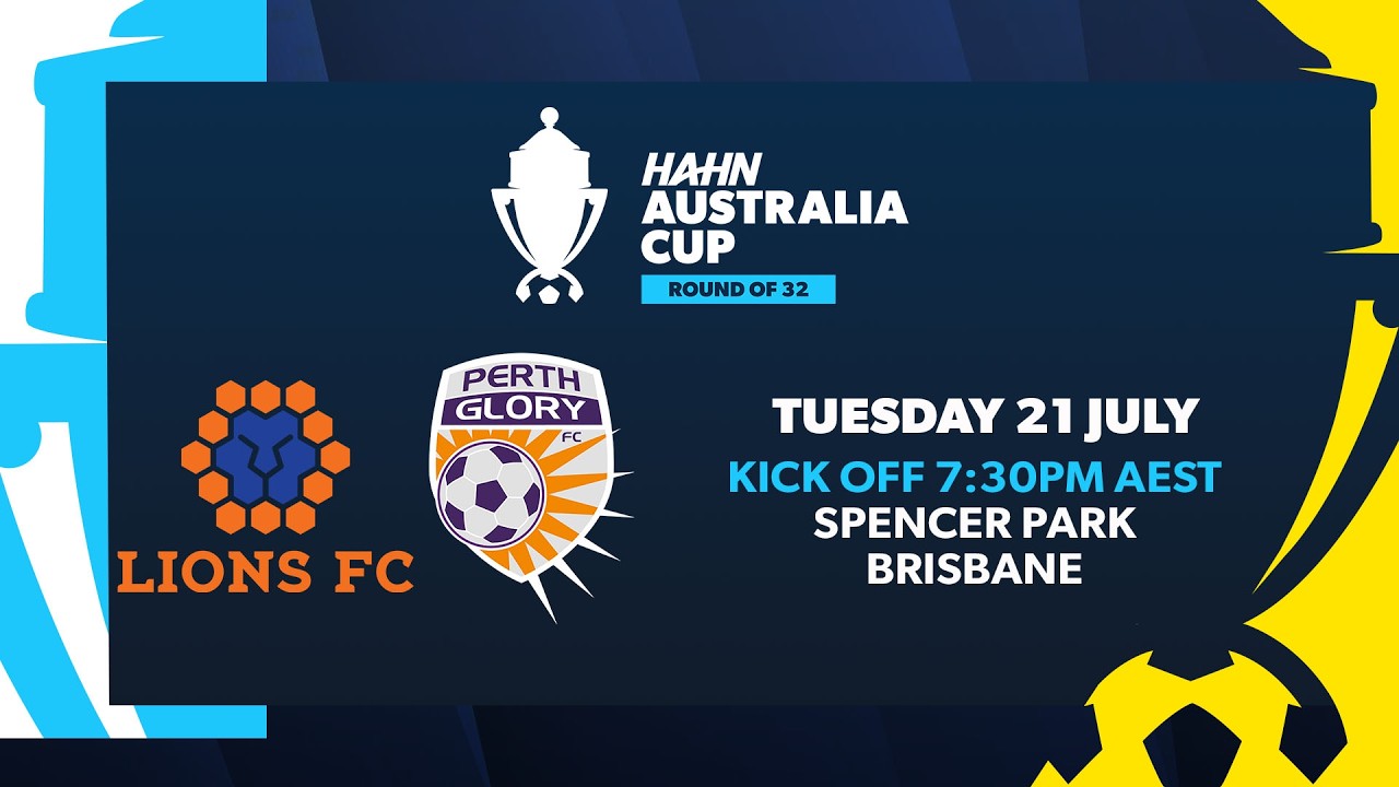 Lions v Perth Glory | Hahn Australia Cup Round of 32
