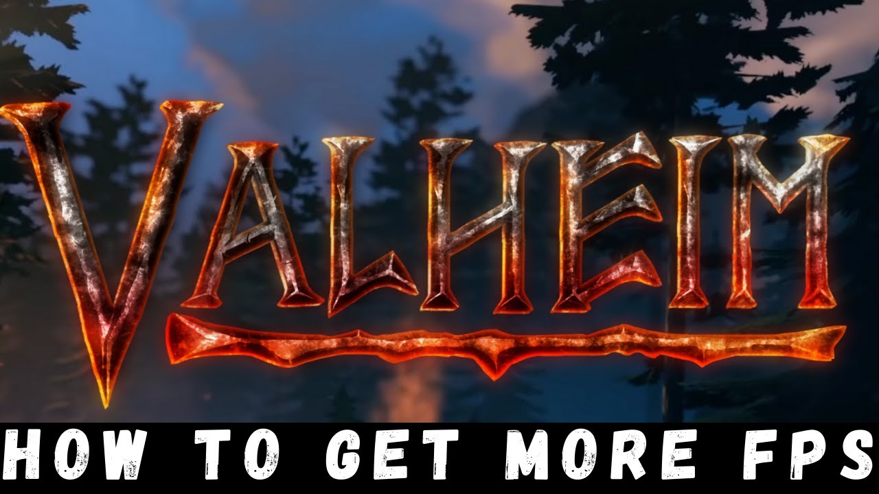 How to get more FPS in Valheim