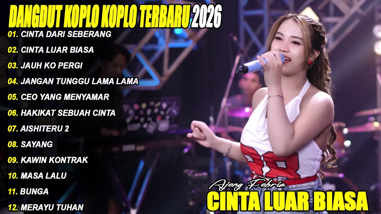 CINTA LUAR BIASA, CINTA DARI SEBERANG 🎵 AJENG FEBRIA - FULL ALBUM DANGDUT KOPLO TERBARU❗ 2026